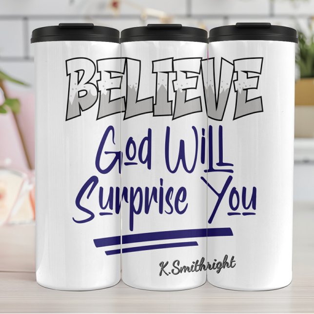 Termo Believe God Will Surprise You (Subido por el creador)