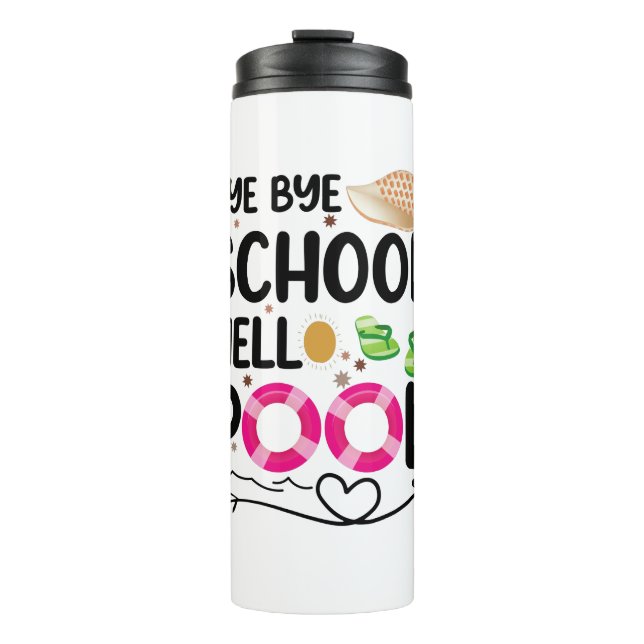 Termo Bye Bye School Hello Pool Last Day Of School (Anverso)