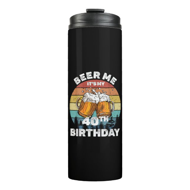 Termo Cerveza para mí, es mi cumpleaños 40 (Anverso)