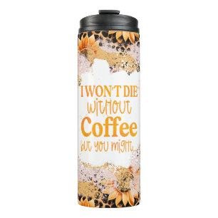 Termo Cheetah Print and Sunflowers I Won't Die Without..