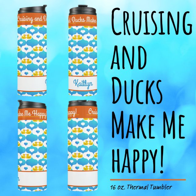 Termo Cruising and Ducks Make Me Happy Custom Vacation  (Cruising and Ducks Make Me Happy!–Custom Insulated Tumbler with Your Name.)