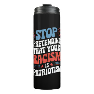 Termo Deja de fingir que tu racismo es patriotismo