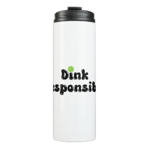 Termo Dink Responsable - Gracioso Regalo De Pickleball