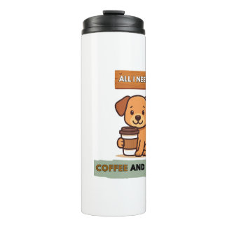 Termo Dog Coffee Design–All I Need Is Coffee And My Dog