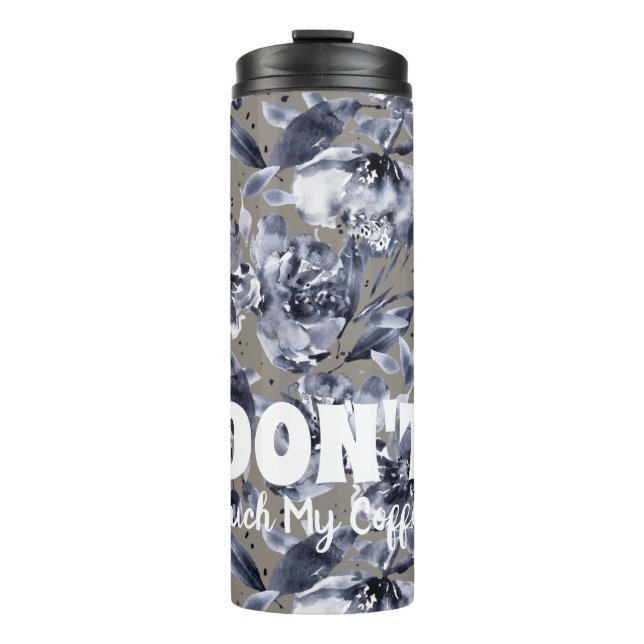 Termo DON'T Touch My Coffee-Floral Thermal Tumbler (Anverso)