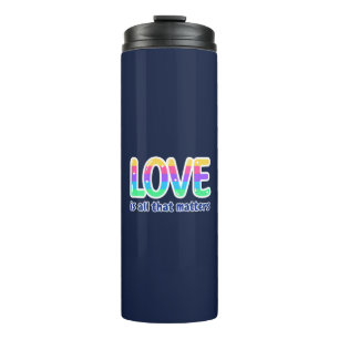 Termo EL AMOR ES TODO LO QUE IMPORTA. Orgullo y diversid