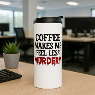 Termo El Café Me Hace Sentir Menos Asesino