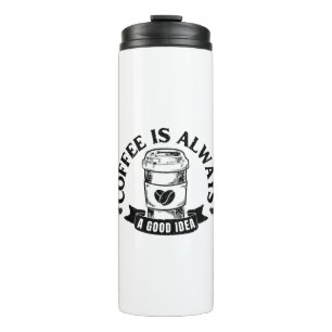 Termo El café siempre es una buena idea