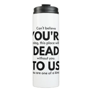 Termo Estás muerto para nosotros, Coworker deja regalo,