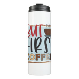 Termo Funny Humor Coffee Quotes But First Coffee