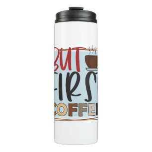 Termo Funny Humor Coffee Quotes But First Coffee