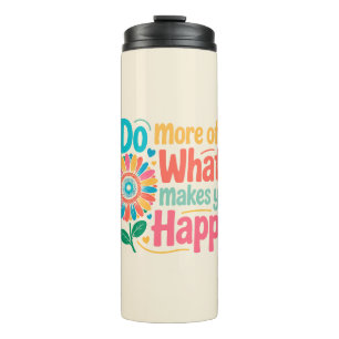 Termo Haz Más De Lo Que Te Hace Feliz - Motivacional (2)