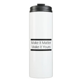 Termo Hazlo importante, hazlo tu Tumbler térmico