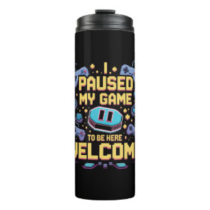 Termo He Pausado Mi Juego Para Estar Aquí Bienvenido El