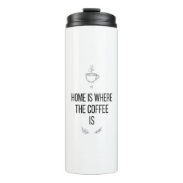 Termo Home Is Where Coffee Is Mug