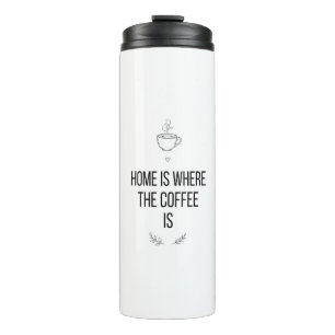 Termo Home Is Where Coffee Is Mug