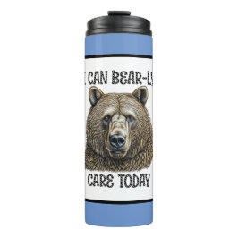 Termo Hoy puedo tener cuidado | Pun de oso sarcástico