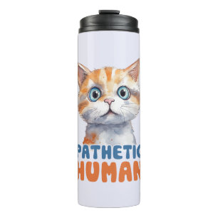 Termo Humano patético - Diseño de gato sarcástico