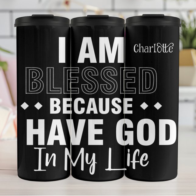 Termo I Am Blessed Have God (Subido por el creador)