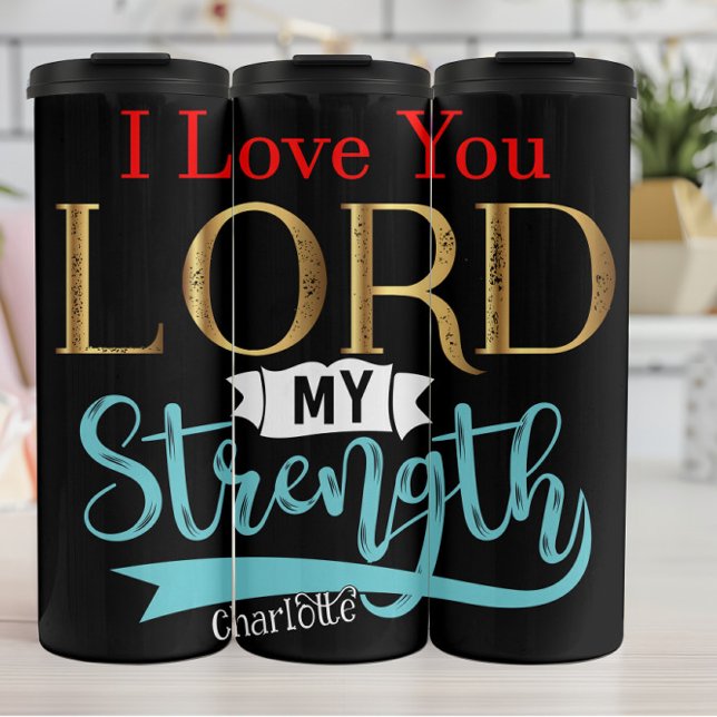 Termo I Love You Lord My Strength (Subido por el creador)