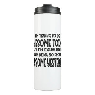 Termo I'm Trying To Be Awesome Today But I'm Exhausted