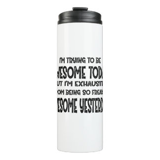 Termo I'm Trying To Be Awesome Today But I'm Exhausted