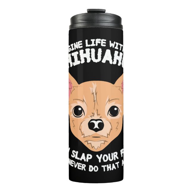 Termo Imaginen la vida sin el perro chihuahua (Anverso)