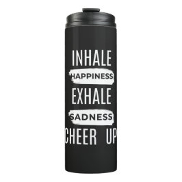 TERMO INHALE AND EXHALE CHEER UP THERMAL TUMBLER 