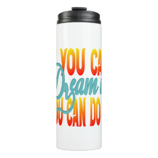 Termo Inspiration Words "if you can dream it" Tumbler