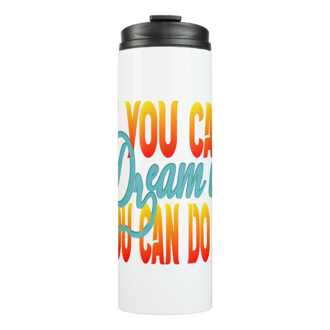 Termo Inspiration Words "if you can dream it" Tumbler (Anverso)