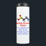 Termo It Is Possible To Die From Drinking - Science Fact<br><div class="desc">Science trivia is fun. Show the world how geeky you are with this random science-themed fact: It is possible to die from drinking too much water.

Great for science geeks and educators.</div>