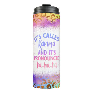 Termo It's Called Karma and It's Pronounced HAHAHA