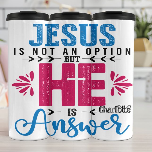 Termo Jesus Is Not An Option But He Is The Answer (Subido por el creador)