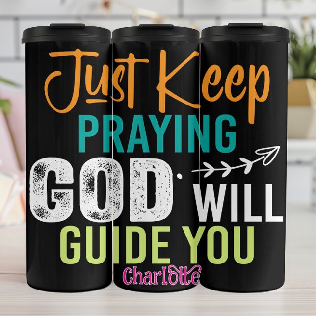 Termo Just Keep Praying God Will Guide You (Subido por el creador)