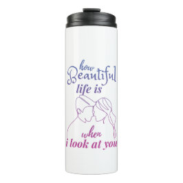 Termo La Vida Es Maravillosa Cuando Te Miro