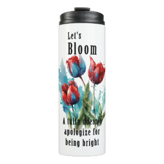 Termo "Let's Bloom" tulips, inspirational quotes