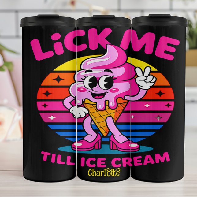 Termo Lick Me Till Ice Cream" - Funny Personalizado (Subido por el creador)