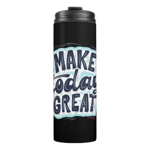 Termo Make Today Great