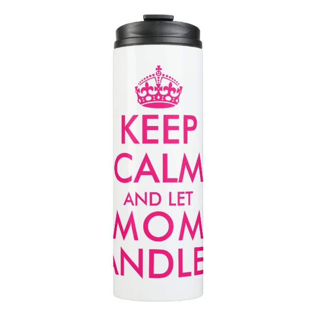 Termo Mantengan la calma y dejen que mamá se encargue de (Anverso)