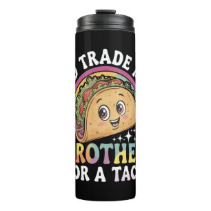 Termo Me Cambiaría A Mi Hermano Por Un Taco Cinco De May