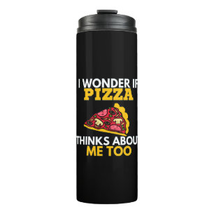 Termo Me Pregunto Si Pizza También Piensa En Mí, Gracios