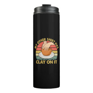 Termo Mi otra camisa tiene arcilla - Cerámica Alfarero C