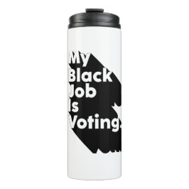 Termo Mi trabajo negro es votar, votar es mi trabajo neg