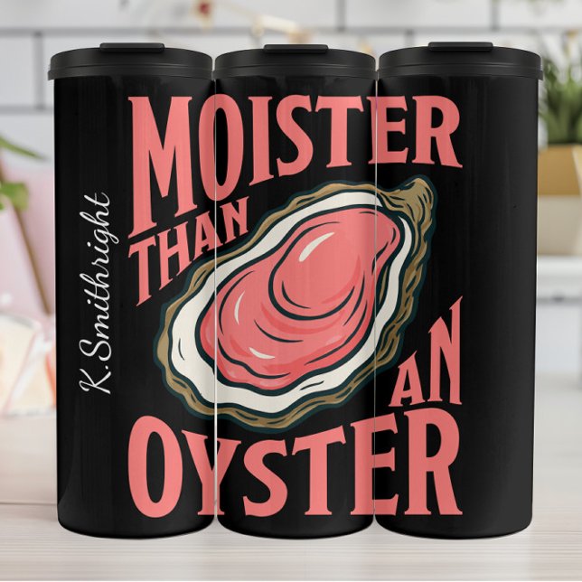 Termo Moister Than An Oyster Pun (Subido por el creador)