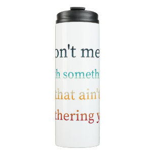 Termo No te metas con algo que no te molesta