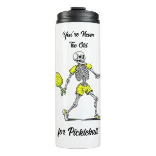 Termo Nunca eres demasiado viejo para Pickleball