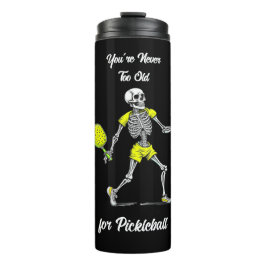 Termo Nunca eres demasiado viejo para Pickleball