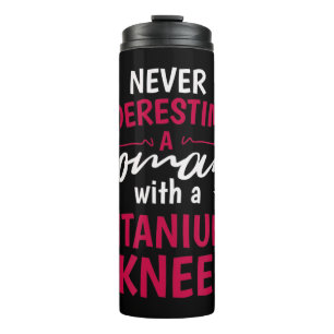 Termo Nunca Subestimes A Una Mujer Con Un Titanio Knee S