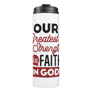 Termo Our Greatest Strength Is Faith in God Quote