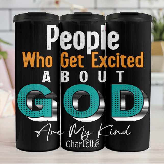 Termo People Who Get Excited About God Are My Kind (Subido por el creador)